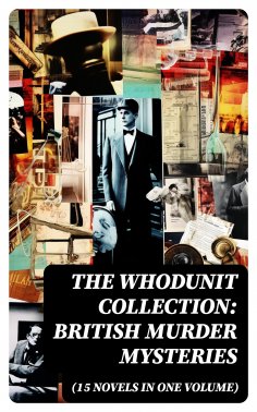 eBook: The Whodunit Collection: British Murder Mysteries (15 Novels in One Volume)