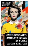 ebook: Elsie Dinsmore: Complete Series (28 Books in One Edition)
