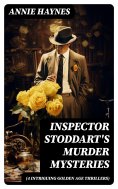 eBook: Inspector Stoddart's Murder Mysteries (4 Intriguing Golden Age Thrillers)