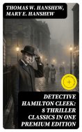 eBook: Detective Hamilton Cleek: 8 Thriller Classics in One Premium Edition (Annotated)