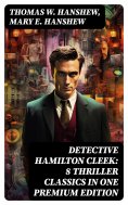 ebook: Detective Hamilton Cleek: 8 Thriller Classics in One Premium Edition