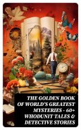 ebook: The Golden Book of World's Greatest Mysteries – 60+ Whodunit Tales & Detective Stories