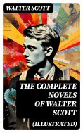ebook: The Complete Novels of Walter Scott (Illustrated)