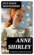 eBook: Anne Shirley (Complete 14 Book Collection)