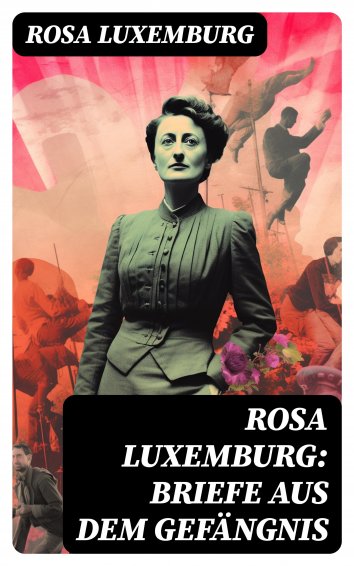 Rosa Luxemburg: Rosa Luxemburg: Briefe Aus Dem Gefängnis - Als EBook ...