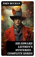 ebook: SIR EDWARD LEITHEN'S MYSTERIES - Complete Series