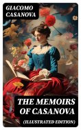 ebook: The Memoirs of Casanova (Illustrated Edition)