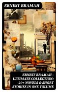 eBook: Ernest Bramah - Ultimate Collection: 20+ Novels & Short Stories in One Volume
