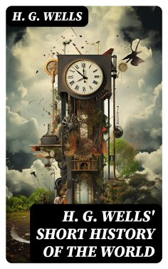 ebook: H. G. Wells' Short History of The World