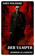 ebook: Der Vampyr (Horror-Klassiker)