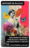 eBook: Gesammelte Werke von Balzac: Romane, Erzählungen & Essays (Illustrierte Ausgabe)