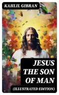 eBook: Jesus the Son of Man (Illustrated Edition)