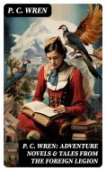 eBook: P. C. Wren: Adventure Novels & Tales From the Foreign Legion