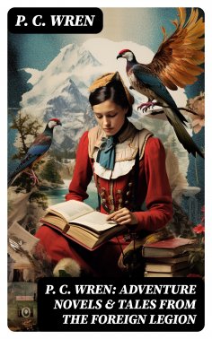 eBook: P. C. Wren: Adventure Novels & Tales From the Foreign Legion