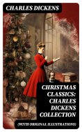 ebook: Christmas Classics: Charles Dickens Collection (With Original Illustrations)