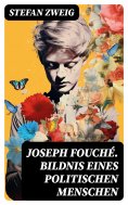 eBook: Joseph Fouché. Bildnis eines politischen Menschen