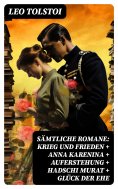 eBook: Sämtliche Romane: Krieg und Frieden + Anna Karenina + Auferstehung + Hadschi Murat + Glück der Ehe
