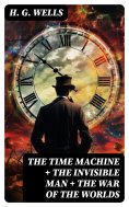 eBook: The Time Machine + The Invisible Man + The War of the Worlds