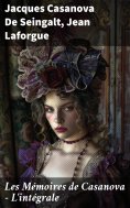ebook: Les Mémoires de Casanova - L'intégrale
