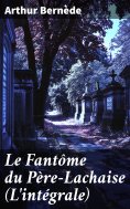 ebook: Le Fantôme du Père-Lachaise (L'intégrale)