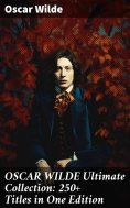 ebook: OSCAR WILDE Ultimate Collection: 250+ Titles in One Edition