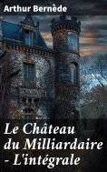 ebook: Le Château du Milliardaire - L'intégrale