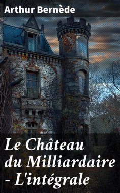 ebook: Le Château du Milliardaire - L'intégrale