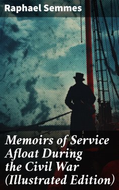 eBook: Memoirs of Service Afloat During the Civil War (Illustrated Edition)