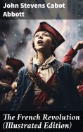 ebook: The French Revolution (Illustrated Edition)