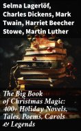 ebook: The Big Book of Christmas Magic: 400+ Holiday Novels, Tales, Poems, Carols & Legends
