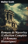 eBook: Romans de Waverley (Collection Complète - 23 Romans Historiques)