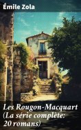 ebook: Les Rougon-Macquart (La série complète: 20 romans)