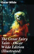 eBook: The Great Fairy Tales - Oscar Wilde Edition (Illustrated)