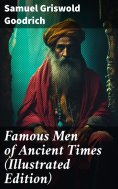 ebook: Famous Men of Ancient Times (Illustrated Edition)