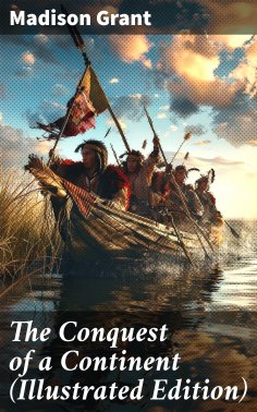 eBook: The Conquest of a Continent (Illustrated Edition)