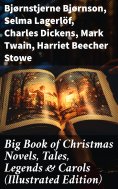 ebook: Big Book of Christmas Novels, Tales, Legends & Carols (Illustrated Edition)