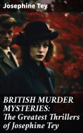 eBook: BRITISH MURDER MYSTERIES: The Greatest Thrillers of Josephine Tey