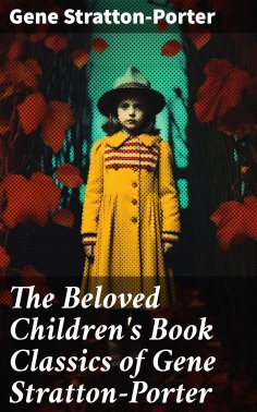 eBook: The Beloved Children's Book Classics of Gene Stratton-Porter