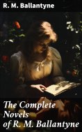 eBook: The Complete Novels of R. M. Ballantyne