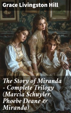 ebook: The Story of Miranda - Complete Trilogy (Marcia Schuyler, Phoebe Deane & Miranda)