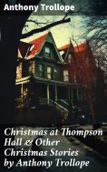 ebook: Christmas at Thompson Hall & Other Christmas Stories by Anthony Trollope