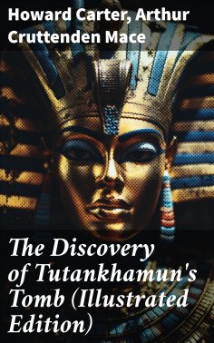 ebook: The Discovery of Tutankhamun's Tomb (Illustrated Edition)