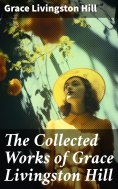eBook: The Collected Works of Grace Livingston Hill