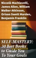 ebook: SELF-MASTERY: 30 Best Books to Guide You To Your Goals