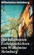 eBook: Die beliebtesten Liebesgeschichten von Wilhelmine Heimburg