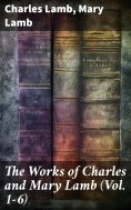 eBook: The Works of Charles and Mary Lamb (Vol. 1-6)