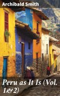 eBook: Peru as It Is (Vol. 1&2)