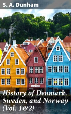 eBook: History of Denmark, Sweden, and Norway (Vol. 1&2)