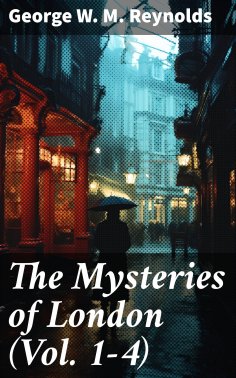 eBook: The Mysteries of London (Vol. 1-4)