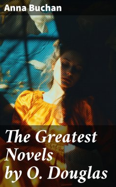 eBook: The Greatest Novels by O. Douglas